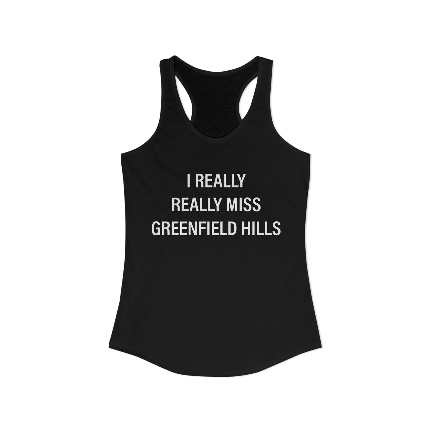 I Really Really Miss Greenfield Hill Women's Ideal Racerback Tank Top
