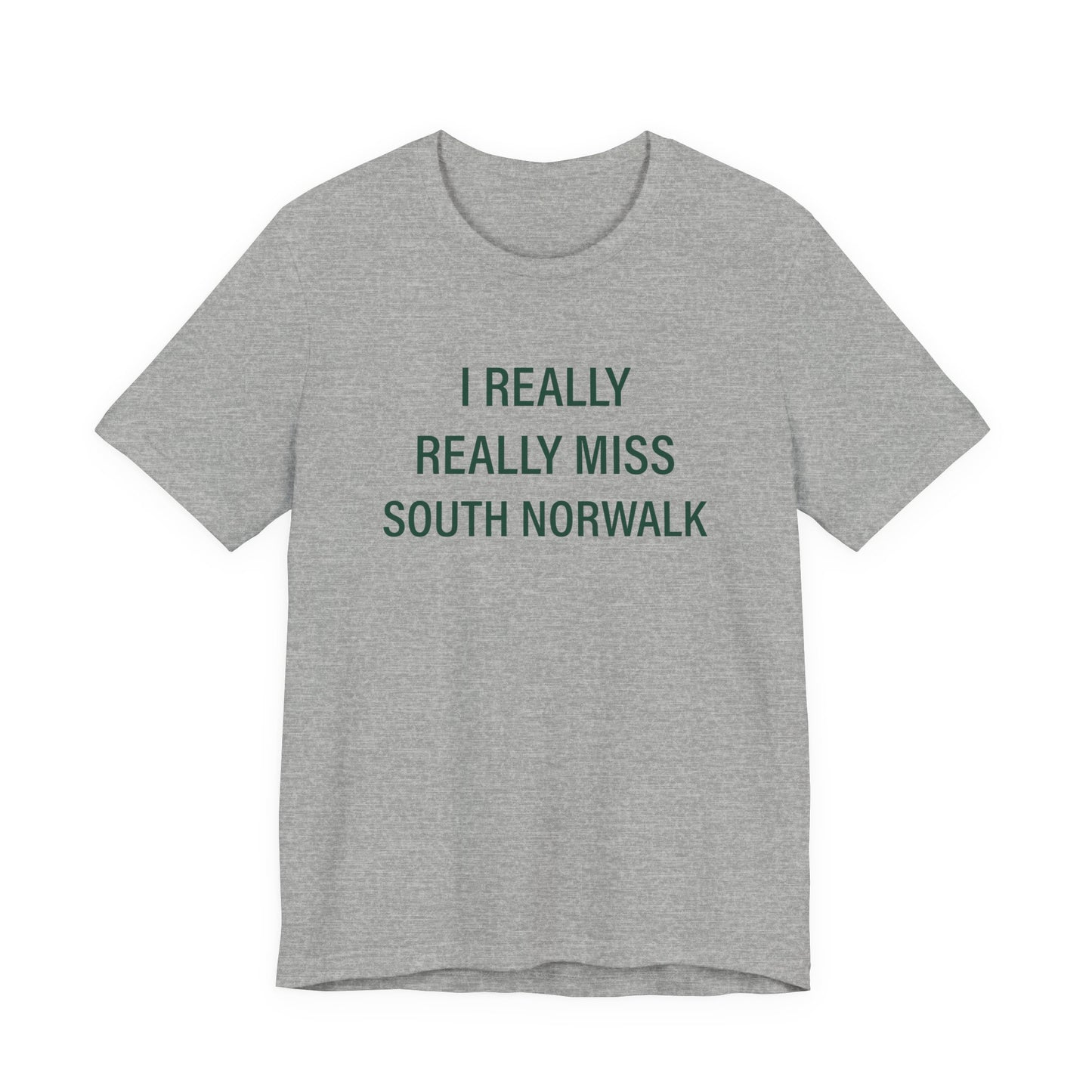 I Really Really Miss South Norwalk Unisex Jersey Short Sleeve T-Shirt