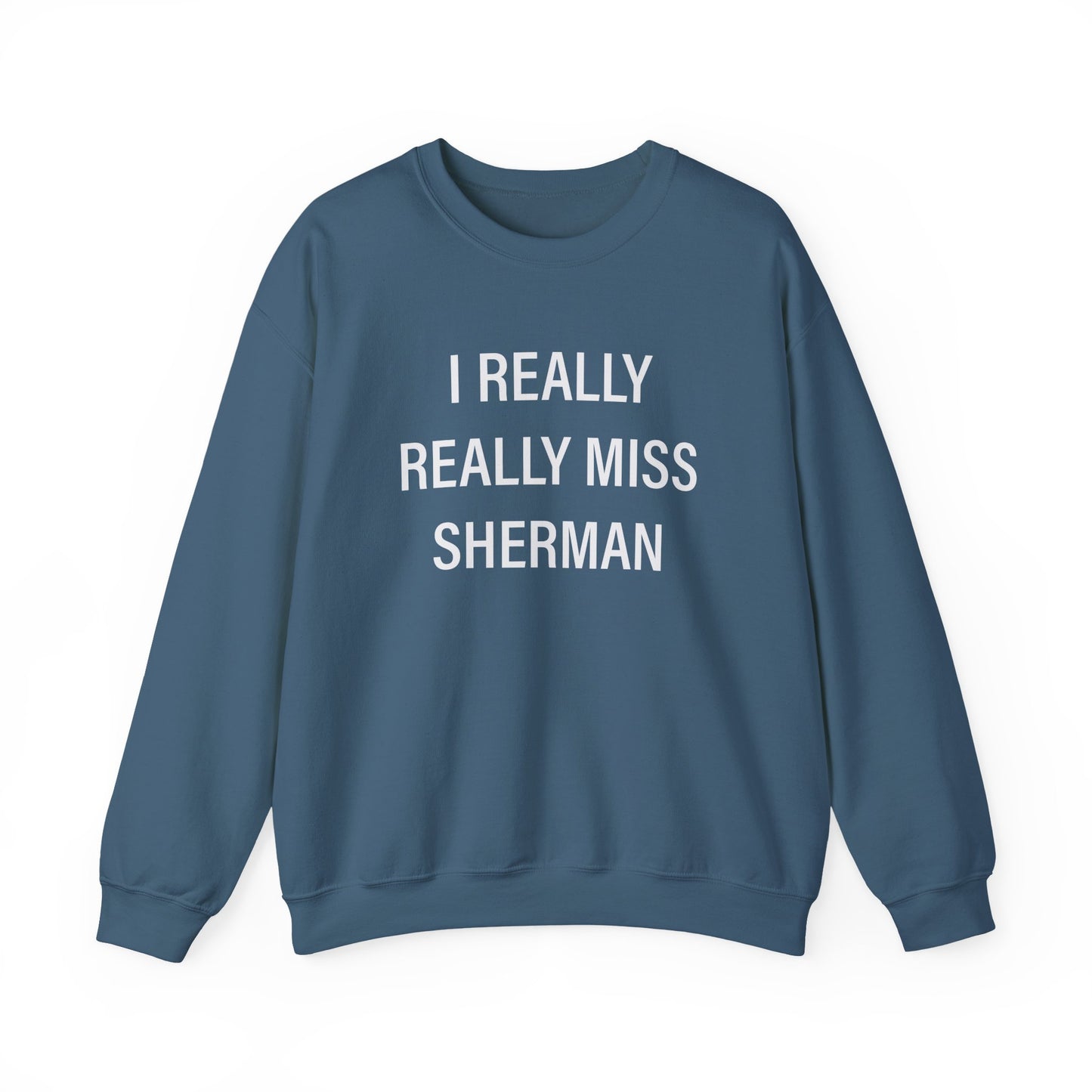 I Really Really Miss Sherman Unisex Heavy Blend™ Crewneck Sweatshirt