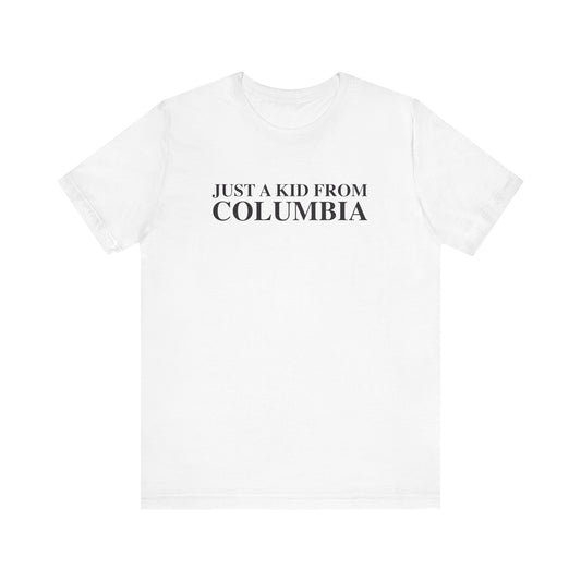 Just a kid from Columbia Unisex Jersey Short Sleeve T-Shirt