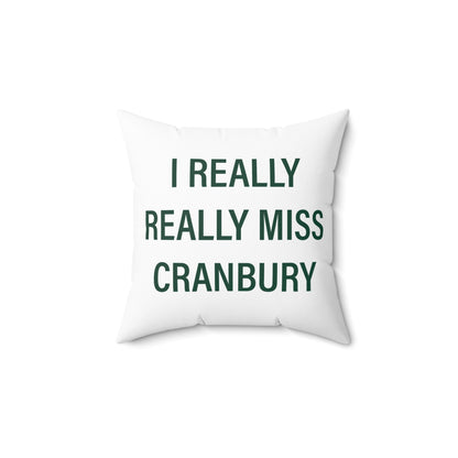 I Really Really Miss Cranbury Spun Polyester Square Pillow