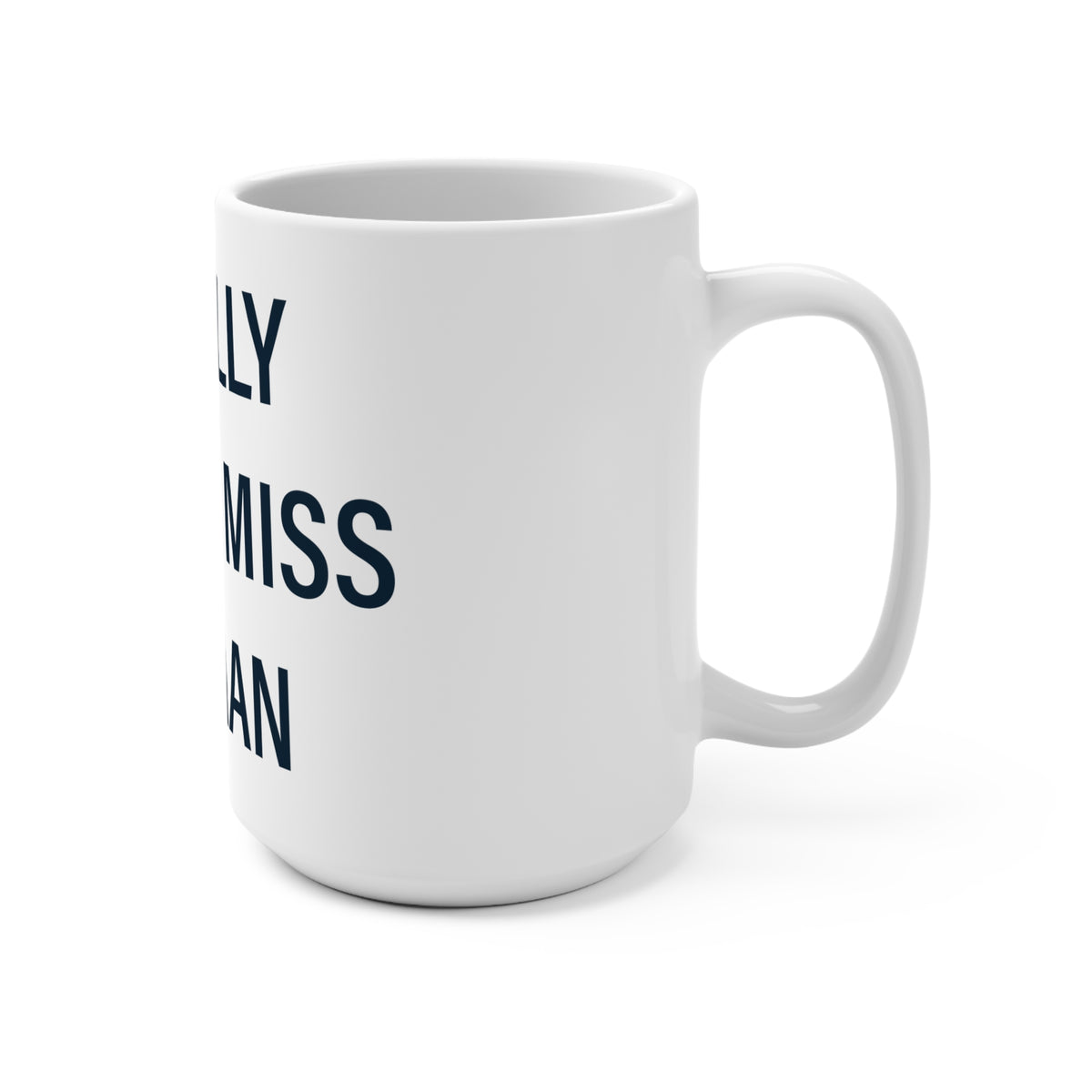 I Really Really Miss Canaan Mug 15oz
