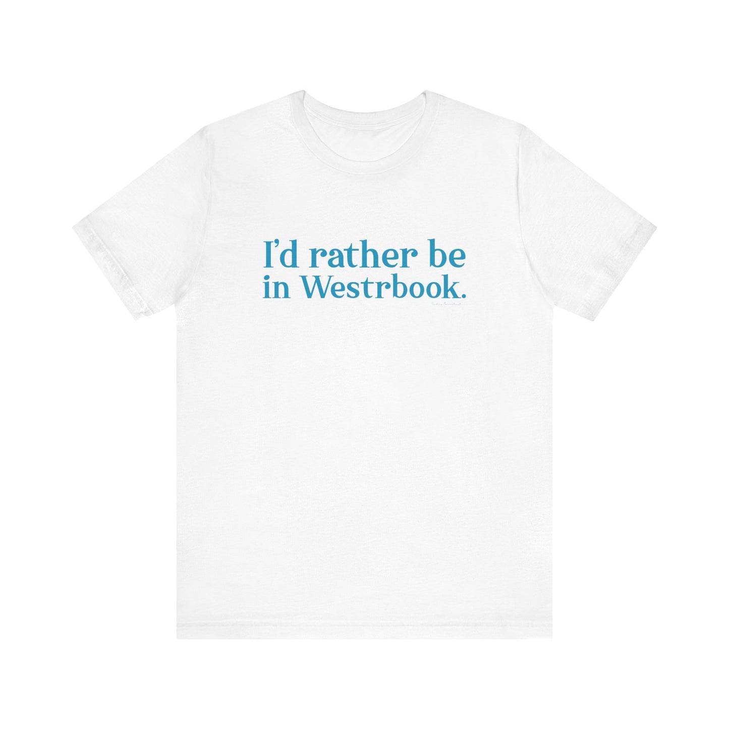 I'd rather be in Westbrook Unisex Jersey Short Sleeve Tee