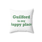 Guilford is My Happy Place Polyester Square Pillow