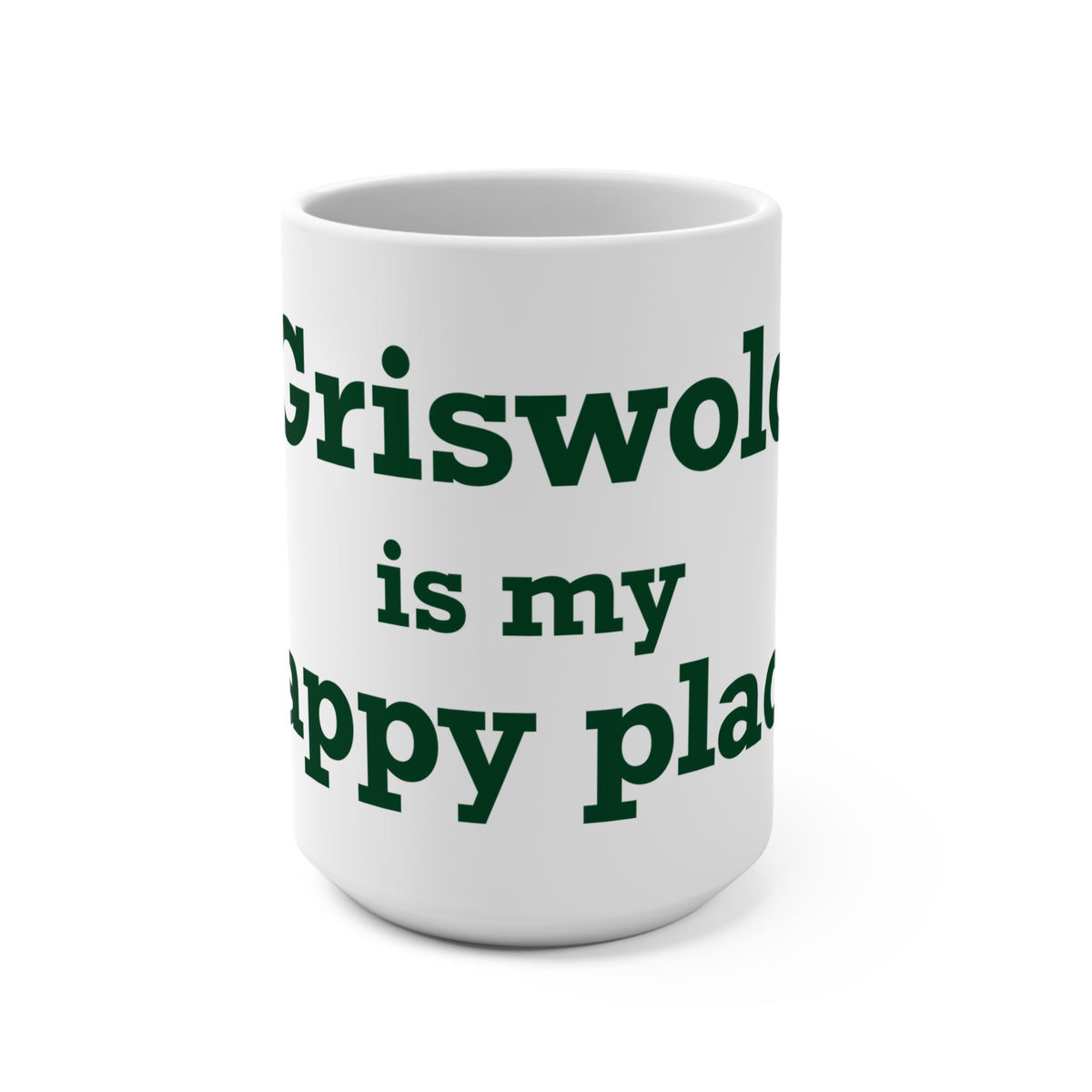 Griswold is My Happy Place  Mug 15oz