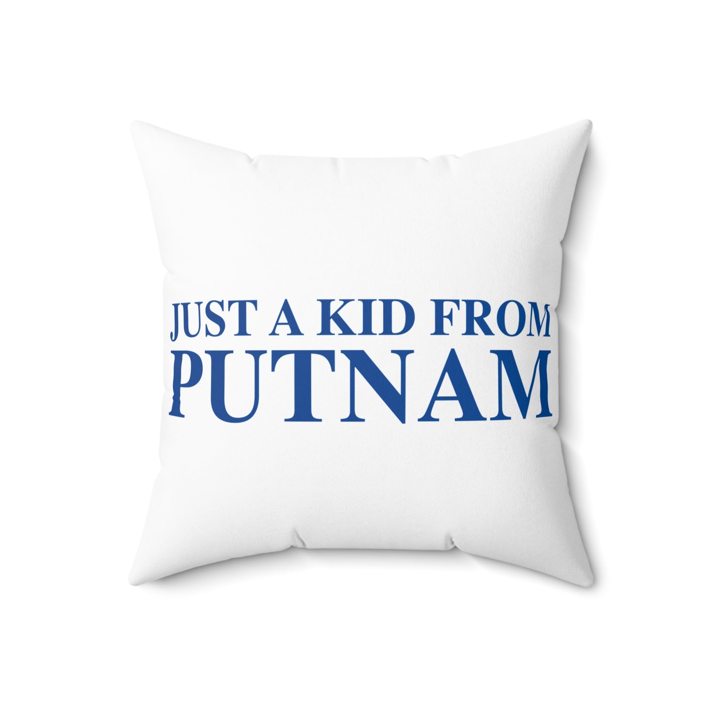 Just a kid from Putnam Spun Polyester Square Pillow