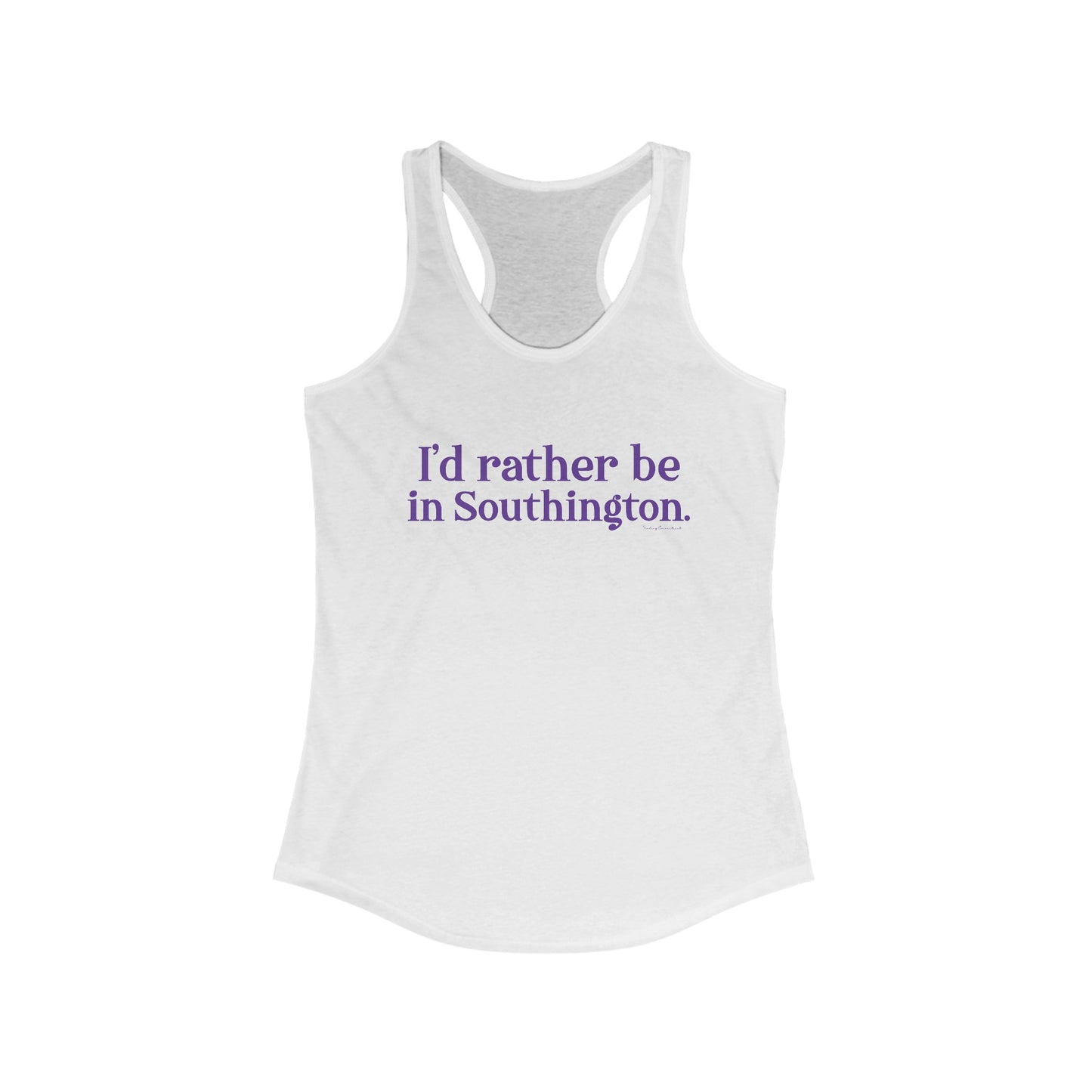 I’d rather be in Southington Women's Ideal Racerback Tank