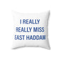 I Really Really Miss East Haddam Spun Polyester Square Pillow