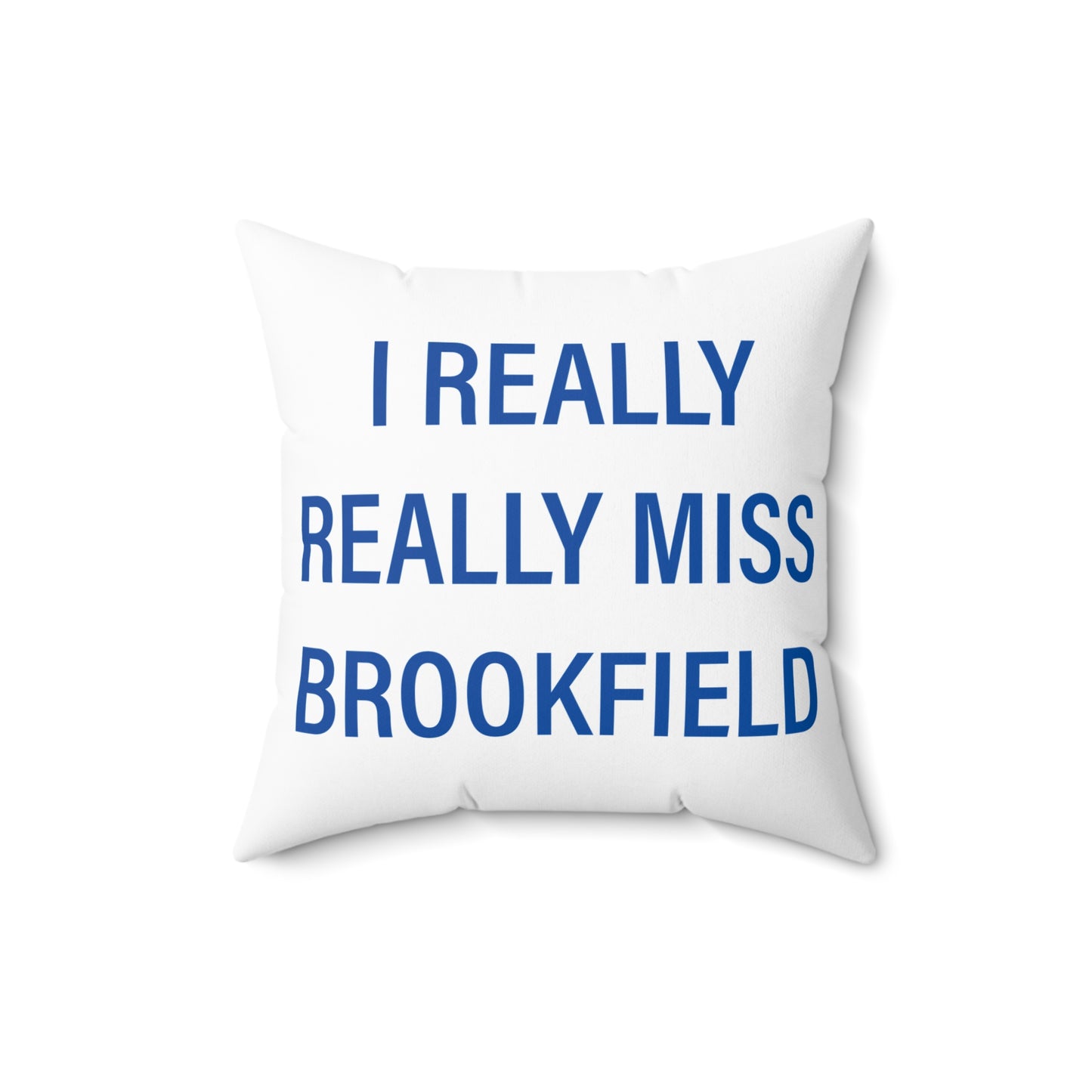 I Really Really Miss Brookfield Spun Polyester Square Pillow