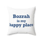 Bozrah is My Happy Place Spun Polyester Square Pillow