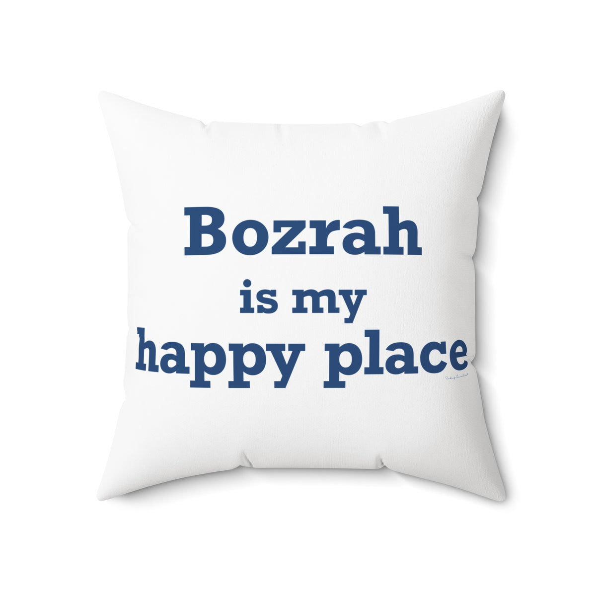Bozrah is My Happy Place Spun Polyester Square Pillow