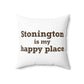 Stonington is My Happy Place Spun Polyester Square Pillow