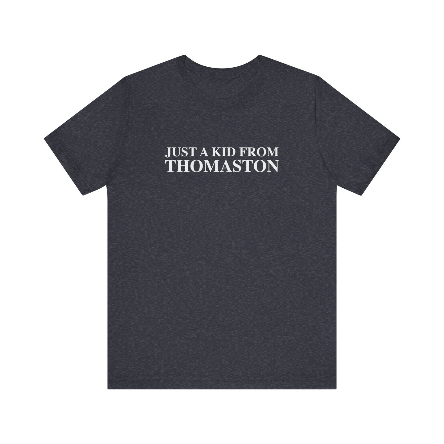 Just a kid from Thomaston Unisex Jersey Short Sleeve T-Shirt