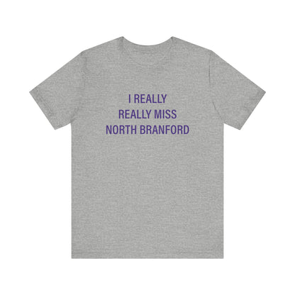 I Really Really Miss North Branford Unisex Short Sleeve T-Shirt