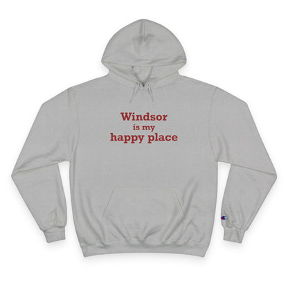 Windsor is My Happy Place Champion Hoodie