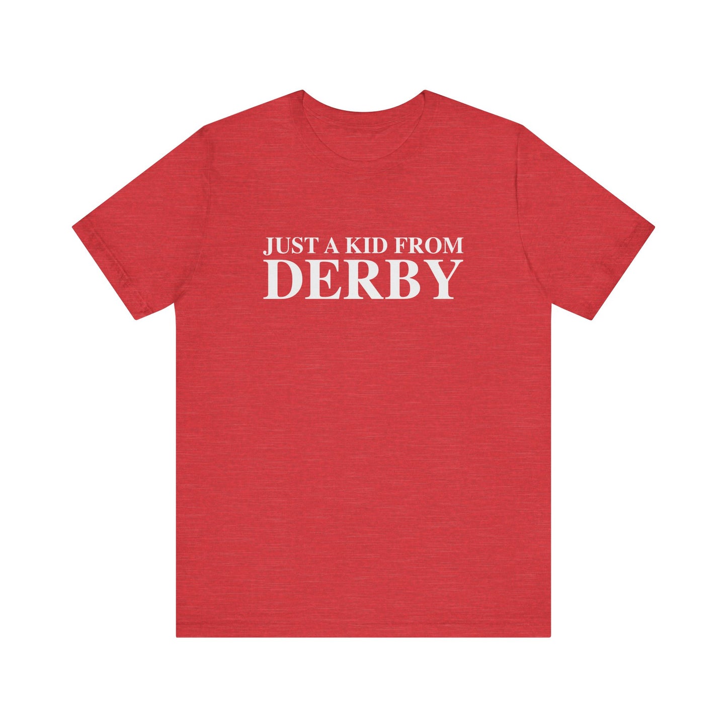 Just a kid from Derby Unisex Jersey Short Sleeve T-Shirt