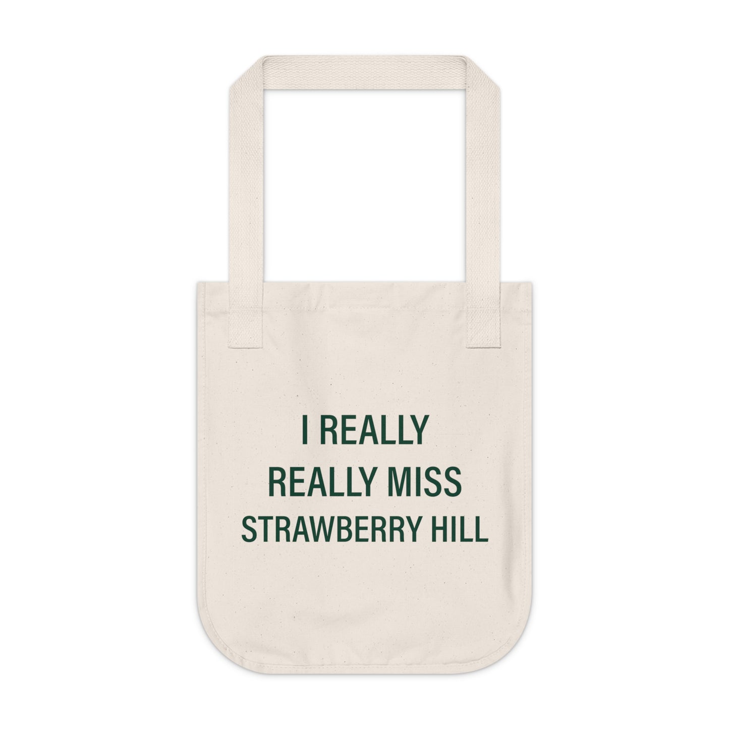 I Really Really Miss Strawberry Hill Organic Canvas Tote Bag