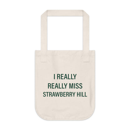 I Really Really Miss Strawberry Hill Organic Canvas Tote Bag