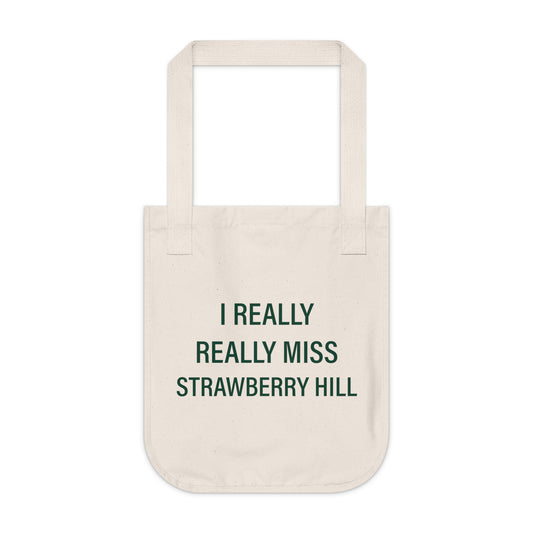 I Really Really Miss Strawberry Hill Organic Canvas Tote Bag