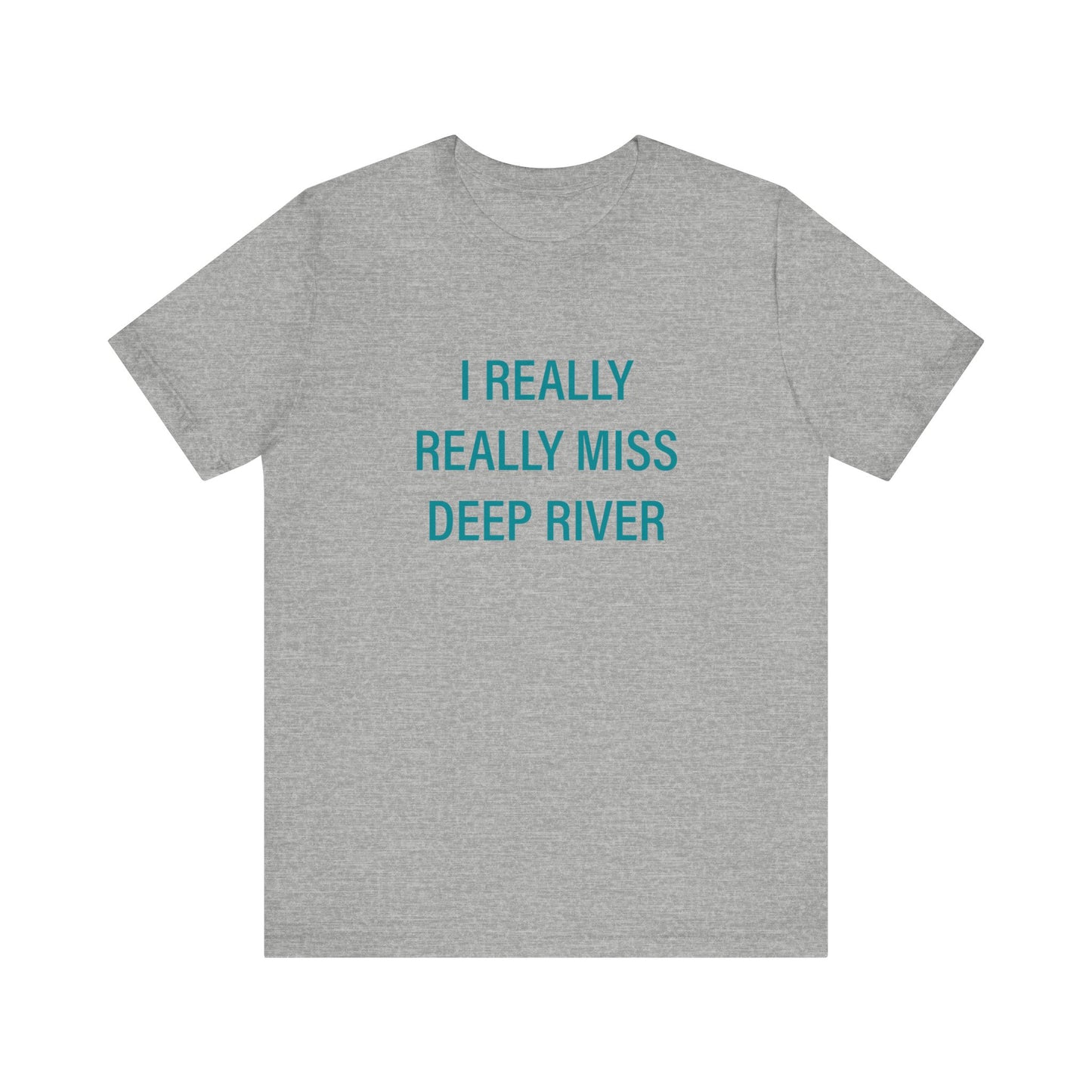 I Really Really Miss Deep River Unisex Jersey Short Sleeve Tee