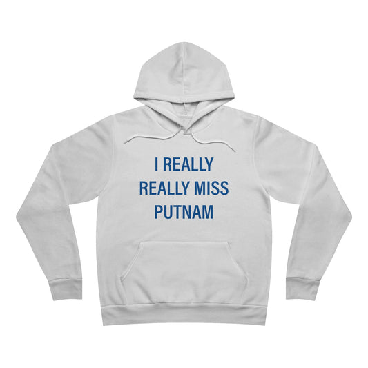 I Really Really Miss Putnam  Unisex Sponge Fleece Pullover Hoodie