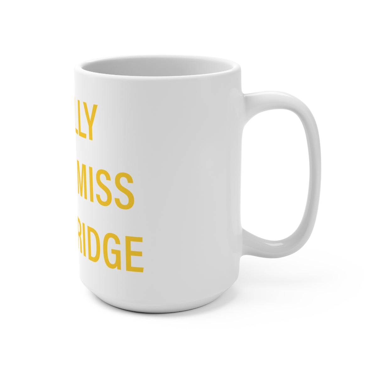I Really Really Miss Woodbridge Mug 15oz