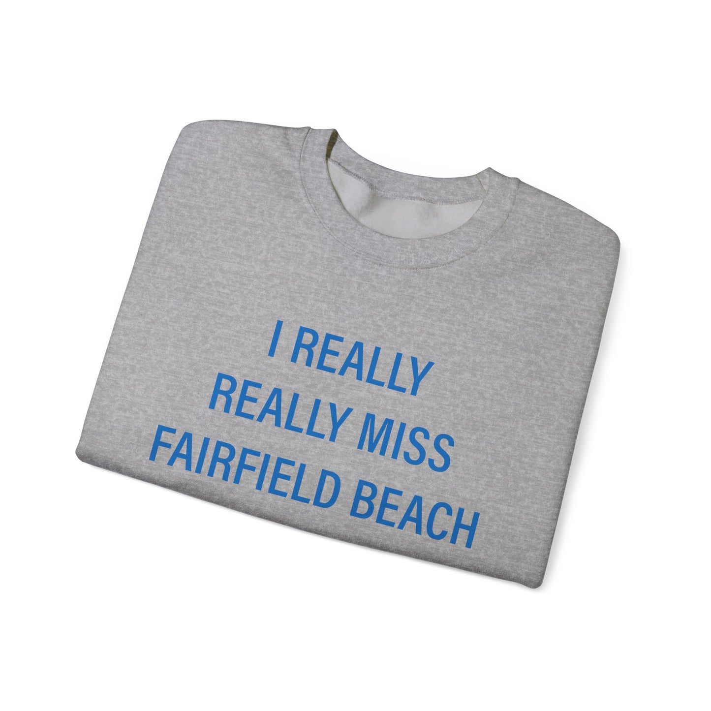 I Really Really Miss Fairfield Beach Unisex Heavy Blend™ Crewneck Sweatshirt