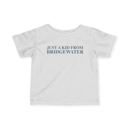 Just a kid from Bridgewater Infant Fine Jersey T-Shirt