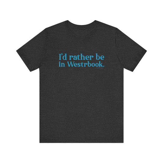 I'd rather be in Westbrook Unisex Jersey Short Sleeve Tee