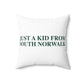 Just a kid from South Norwalk Spun Polyester Square Pillow