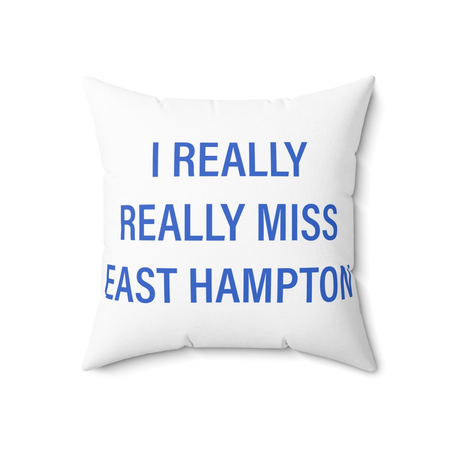 I Really Really Miss East Hampton Spun Polyester Square Pillow