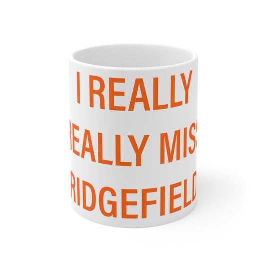 I Really Really Miss Ridgefield Mug 11oz