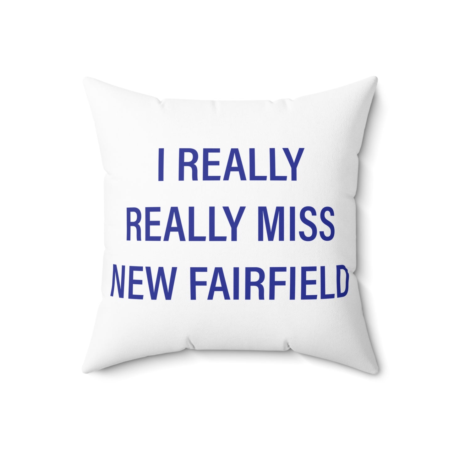 I Really Really Miss New Fairfield Spun Polyester Square Pillow