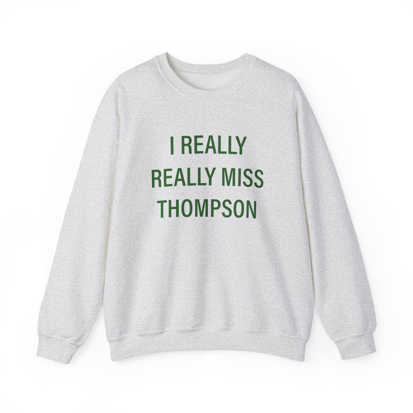 I Really Really Miss Thompson Unisex Heavy Blend™ Crewneck Sweatshirt