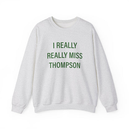 I Really Really Miss Thompson Unisex Heavy Blend™ Crewneck Sweatshirt