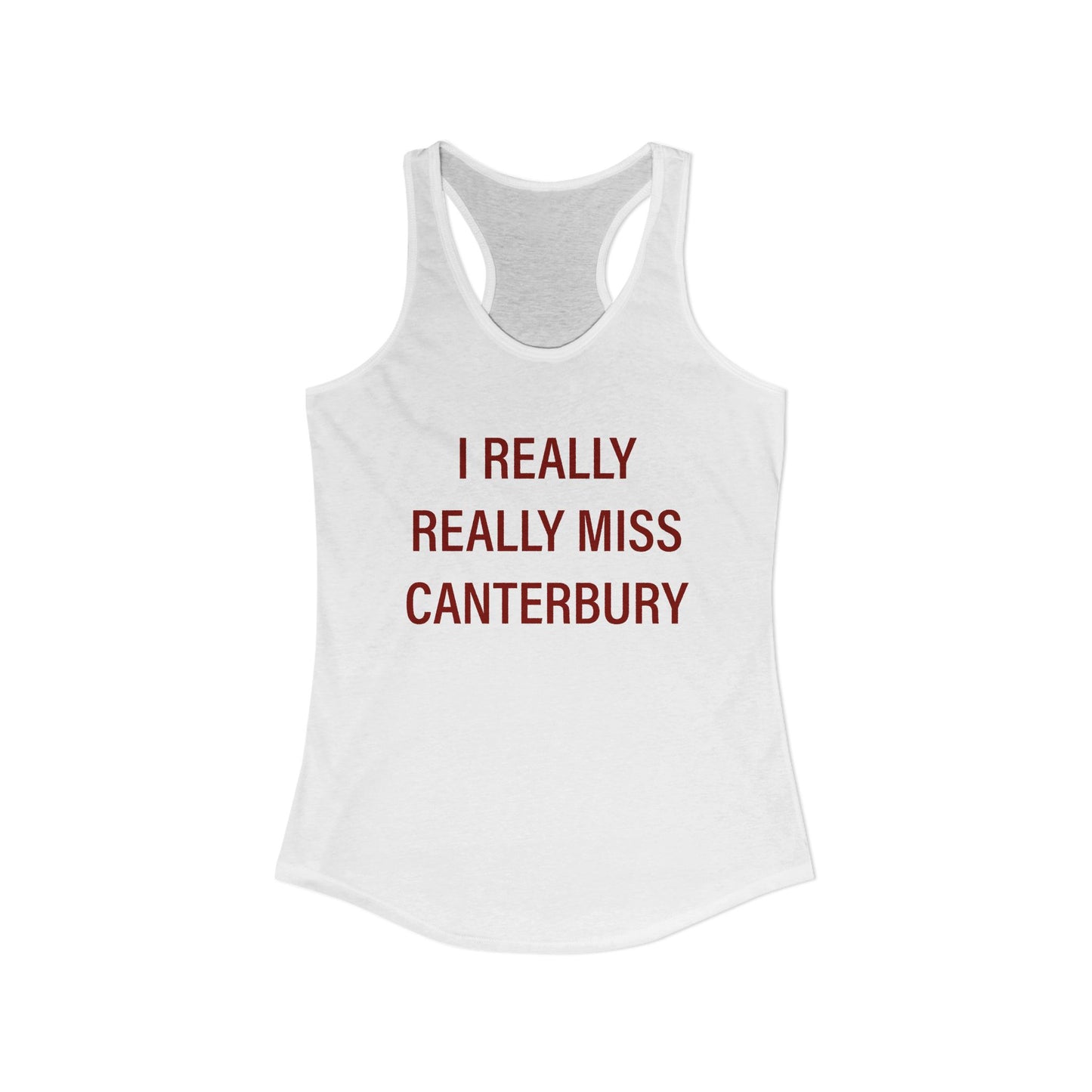 I Really Really Miss Canterbury Women's Ideal Racerback Tank Top