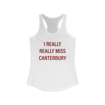 I Really Really Miss Canterbury Women's Ideal Racerback Tank Top
