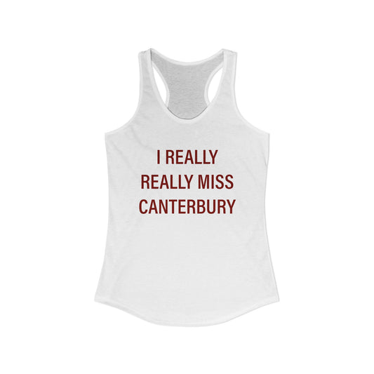 I Really Really Miss Canterbury Women's Ideal Racerback Tank Top