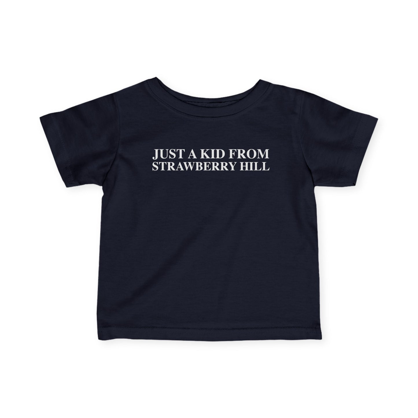 Just a kid from Strawberry Hill Infant Fine Jersey T-Shirt