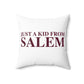 Just a kid from Salem Spun Polyester Square Pillow