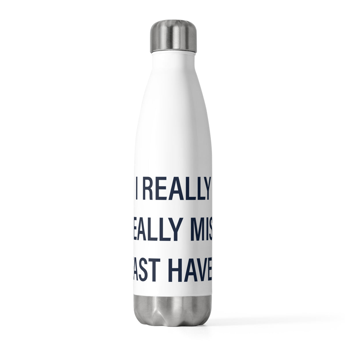 I Really Really Miss East Haven  20 oz Insulated Bottle