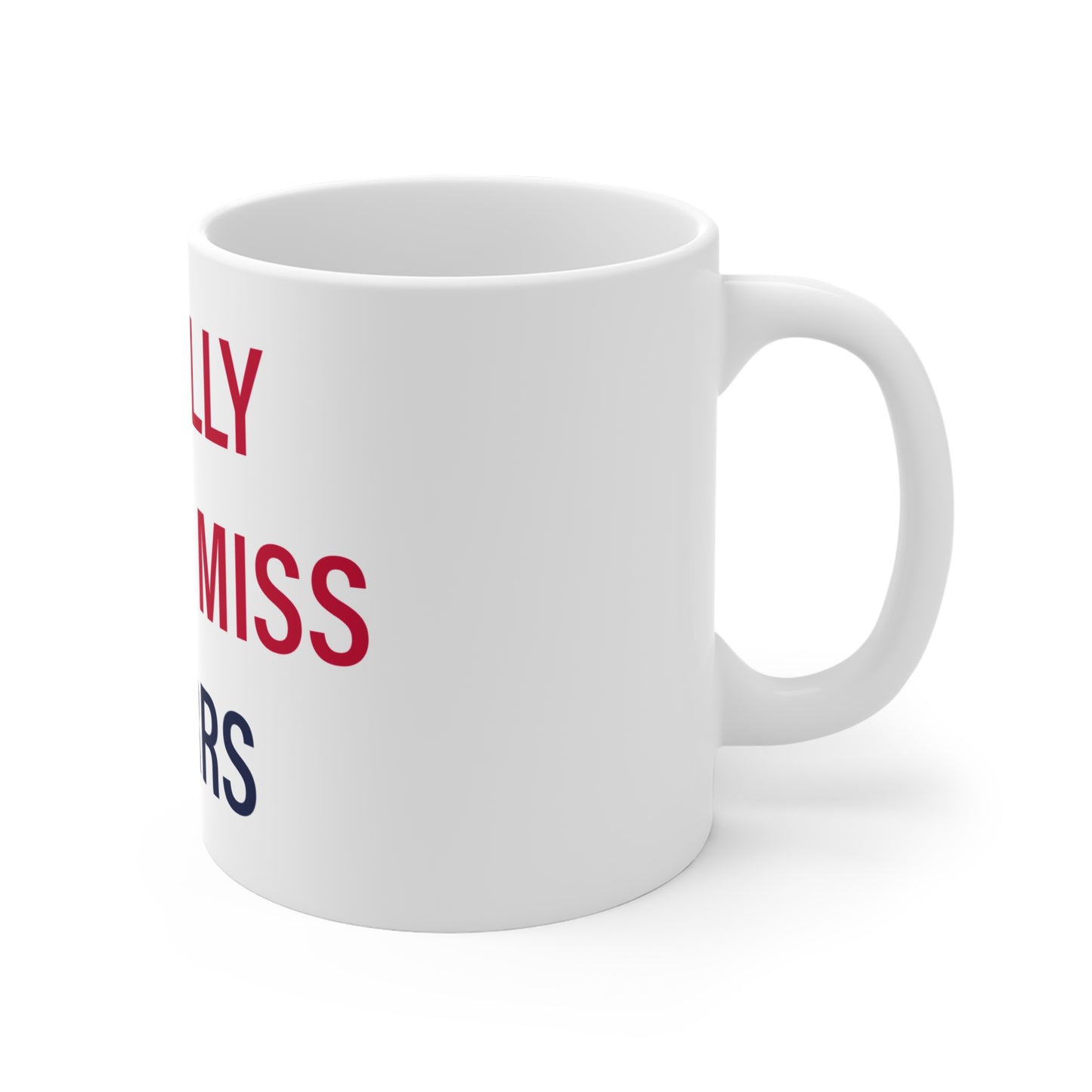 I Really Really Miss Storrs Mug 11oz