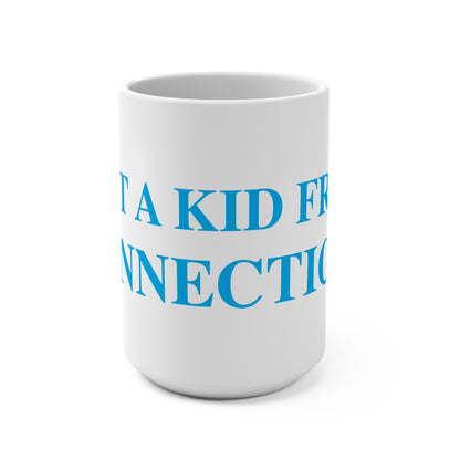 Just a kid from Connecticut Mug 15oz