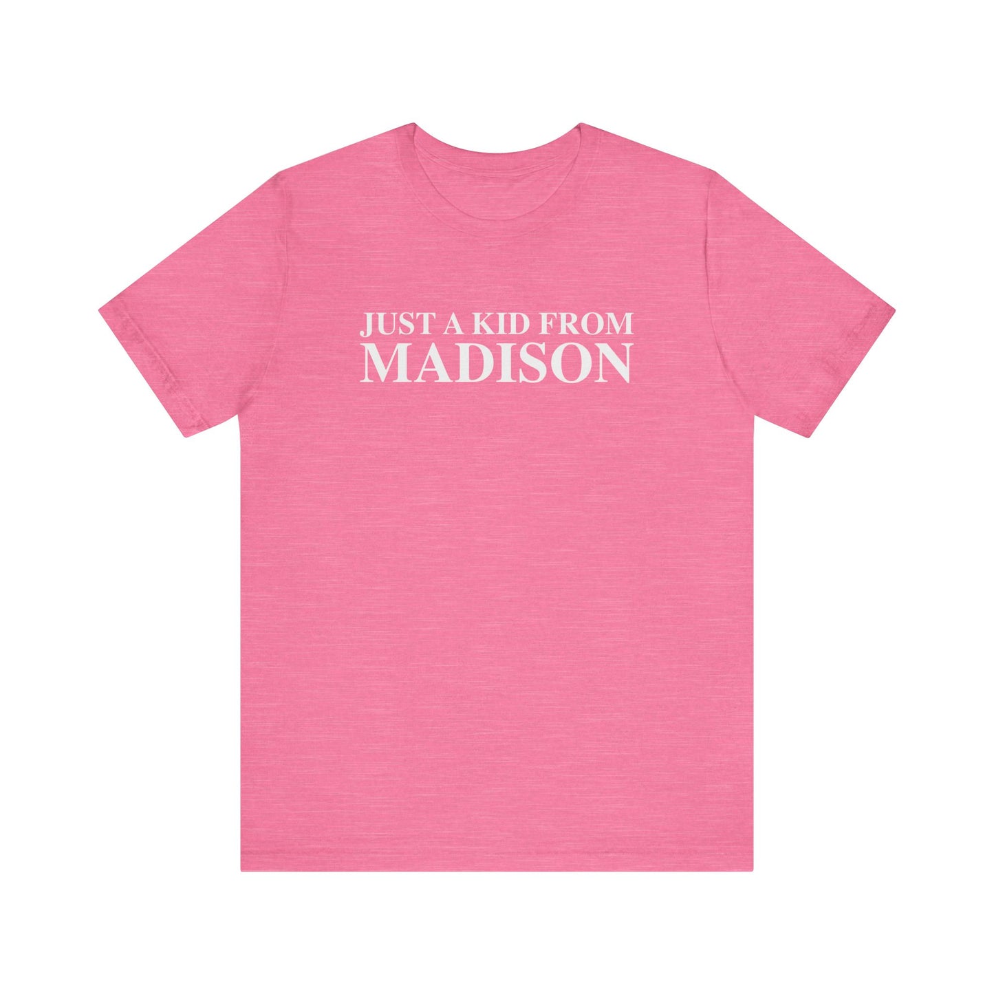 Just a kid from Madison Unisex Jersey Short Sleeve T-Shirt