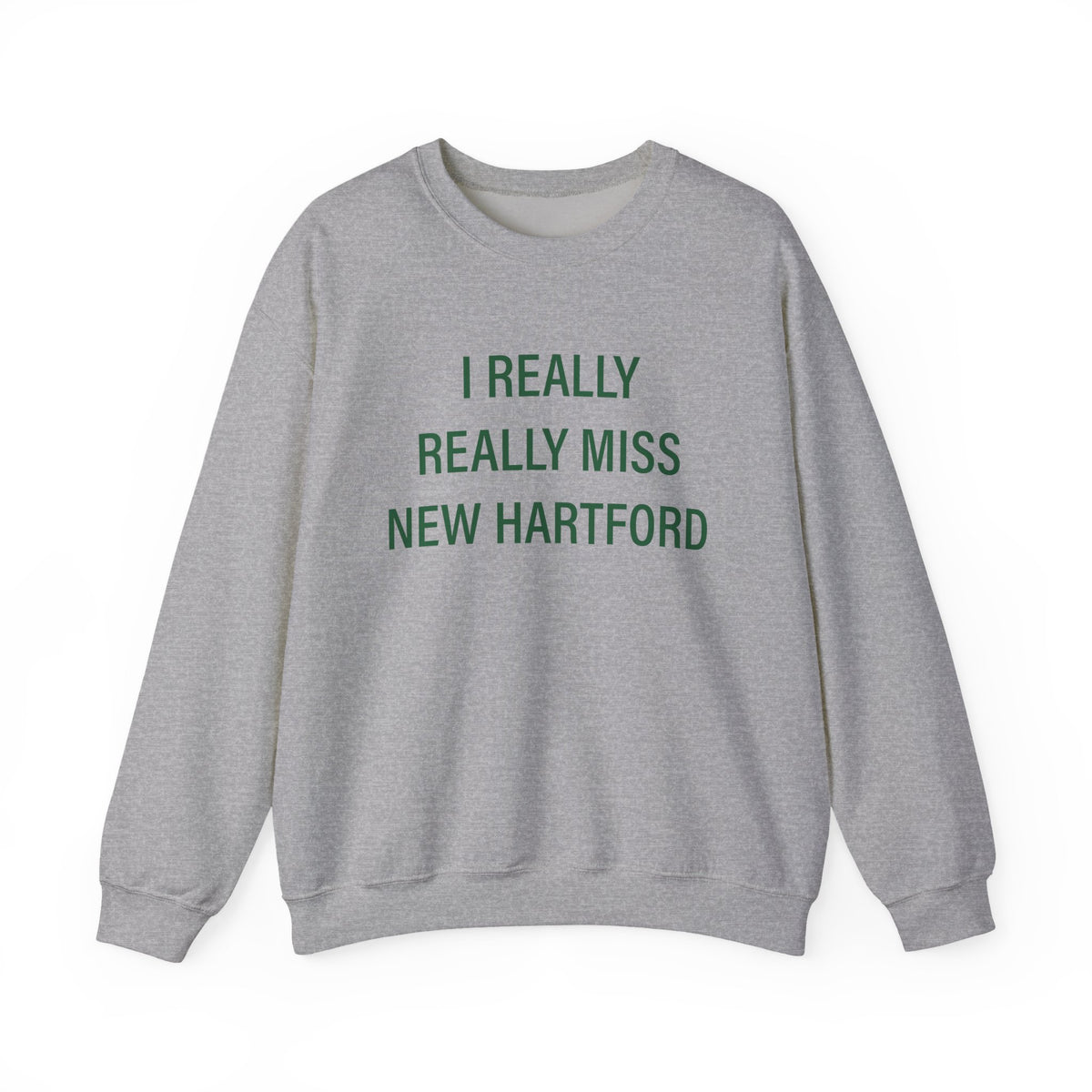 I Really Really Miss New Hartford Heavy Blend™ Crewneck Sweatshirt