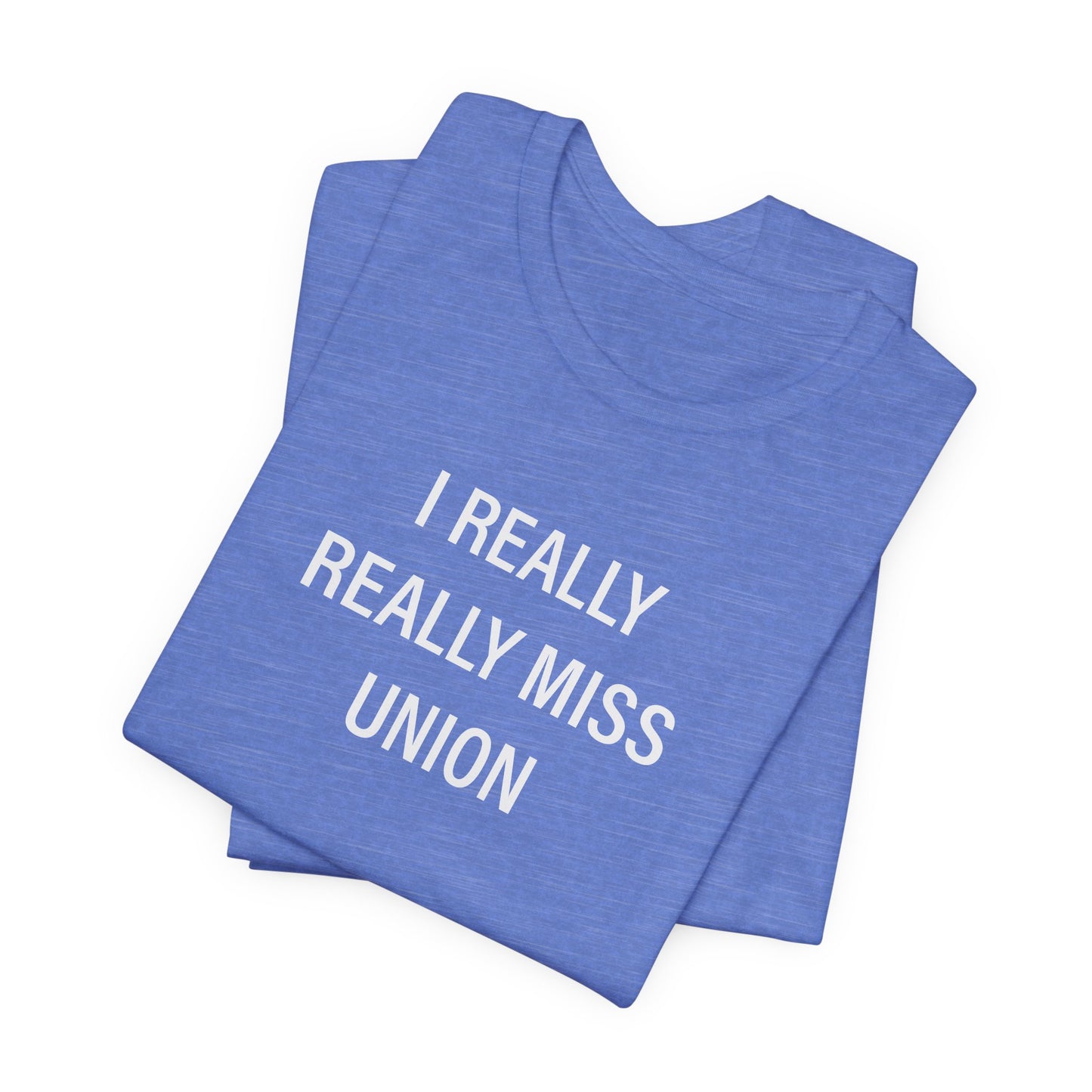 I Really Really Miss Union Unisex Jersey Short Sleeve T-Shirt