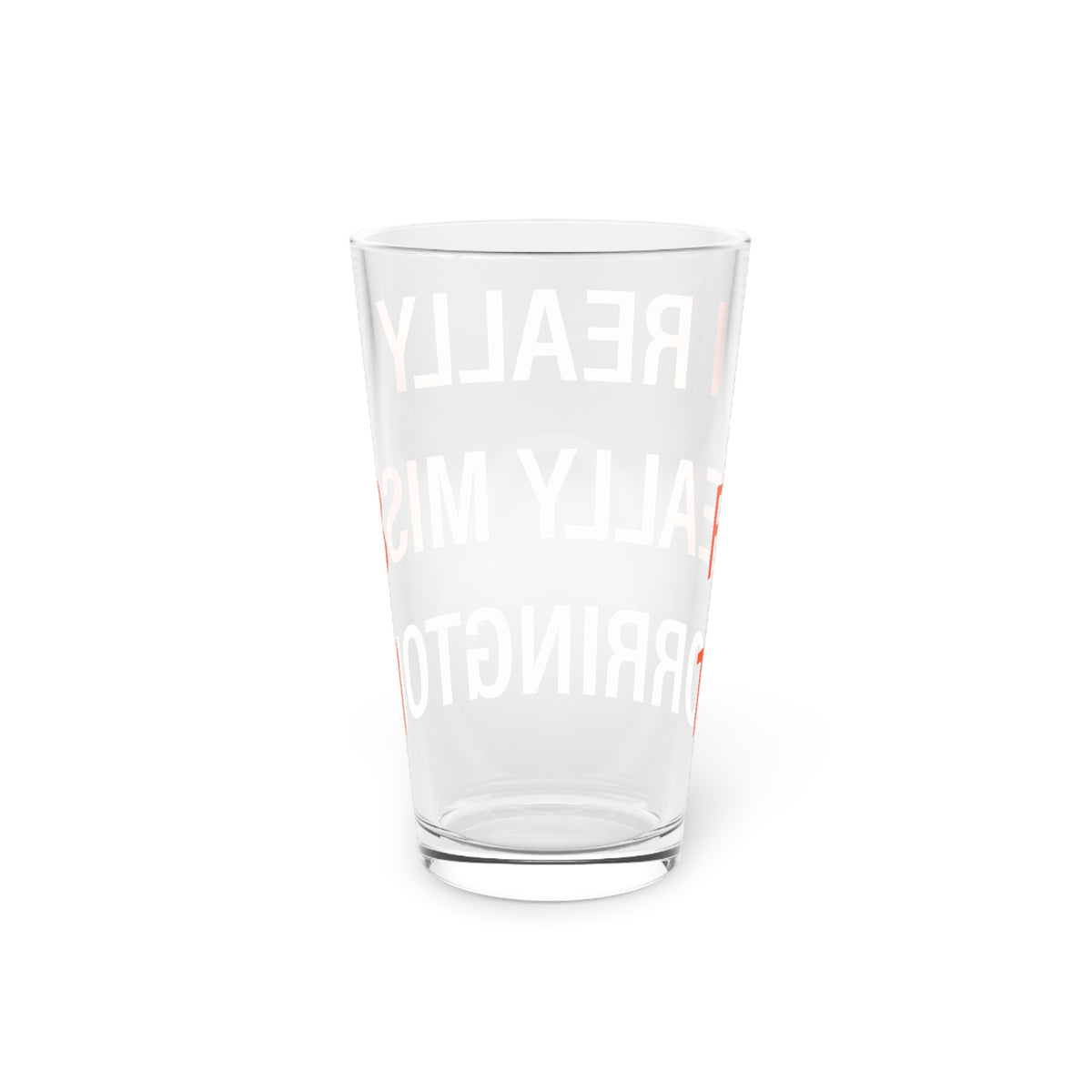 I Really Really Miss Torrington Pint Glass, 16oz