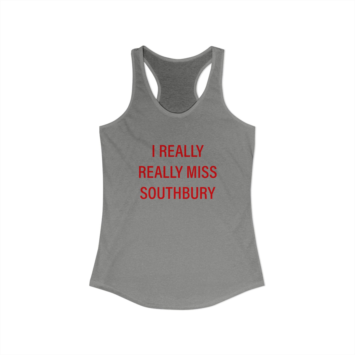 I Really Really Miss Southbury Women's Ideal Racerback Tank Top