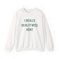 I Really Really Miss Kent Heavy Blend™ Crewneck Sweatshirt