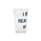 I Really Really Miss Wilton Pint Glass, 16oz